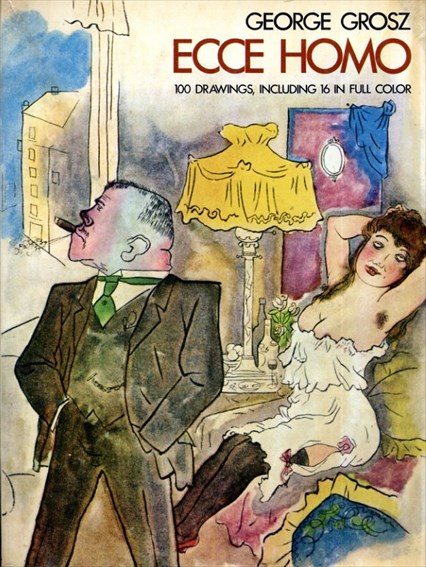 ゲオルグ・グロッス George Grosz: Ecce Homo (Dover Art Collections