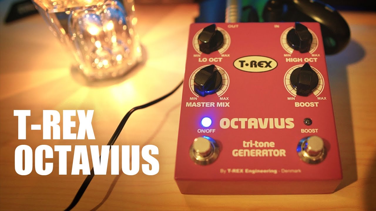 T-REX / OCTAVIUS】Diving into T-REX's Ultimate Octaver - YouTube