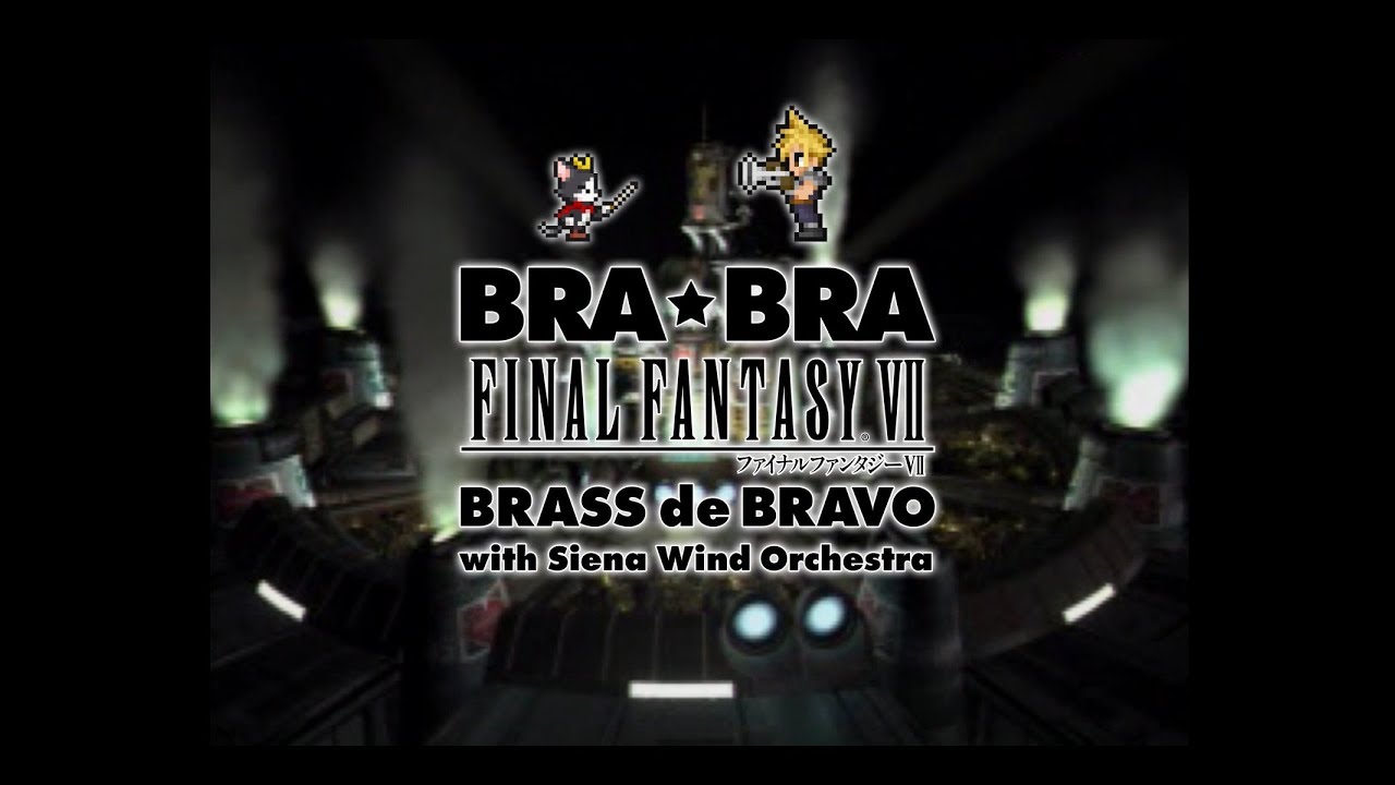 BRA☆BRA FINAL FANTASY VII BRASS deBRAVO with Siena Wind Orchestra