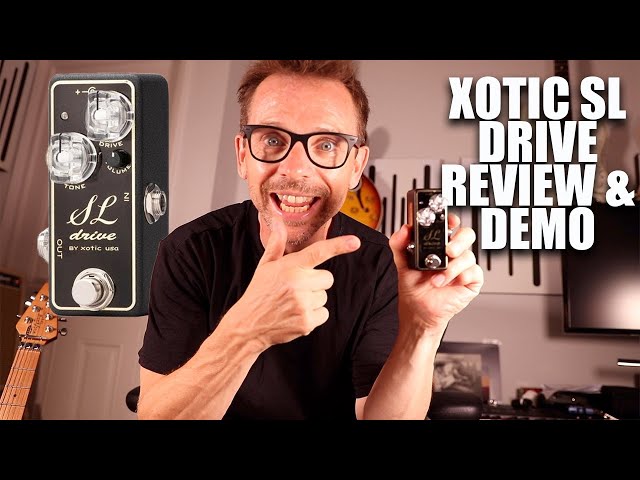 Xotic SL Drive pedal review and demo - can I get that Plexi sound