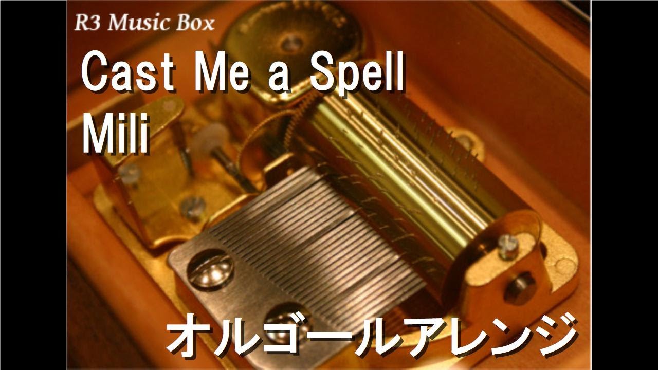 Cast Me a Spell/Mili【オルゴール】 (ゲーム「魔法使いの約束」主題歌