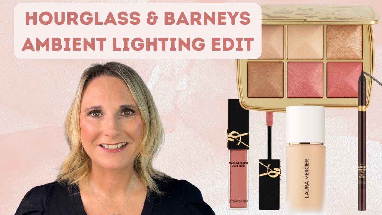 BRAND NEW (Or Is It?) Hourglass & Barneys Ambient Lighting Edit