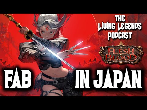 How is Flesh and Blood doing in Japan? ▻ Living Legends Podcast